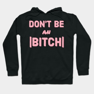 Don't Be an Absolute Bitch Hoodie